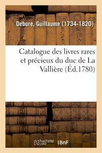 Produktbild: Catalogue des livres rares et pr&eacute;cieux du duc de La Valli&egrave;re