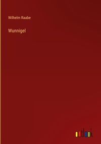 Bild vom Artikel Wunnigel vom Autor Wilhelm Raabe