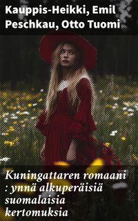 Produktbild: Kuningattaren romaani : ynn&auml; alkuper&auml;isi&auml; suomalaisia kertomuksia