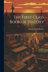 Produktbild: The First Class Book of History