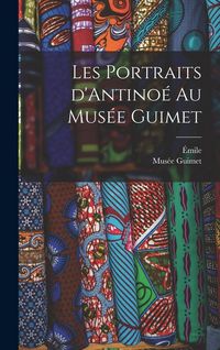 Produktbild: Les portraits d'Antino&eacute; au Mus&eacute;e Guimet