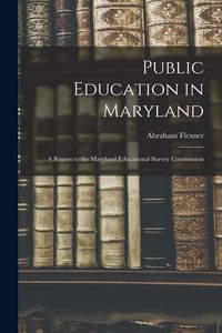 Produktbild: Public Education in Maryland: A Report to the Maryland Educational Survey Commission