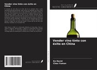 Produktbild: Vender vino tinto con &eacute;xito en China