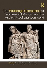 Produktbild: The Routledge Companion to Women and Monarchy in the Ancient Mediterranean World