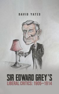 Produktbild: Sir Edward Grey's Liberal Critics