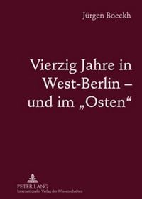 Produktbild: Vierzig Jahre in West-Berlin &ndash; und im &laquo;Osten&raquo;