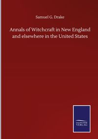 Produktbild: Annals of Witchcraft in New England and elsewhere in the United States