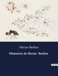 Produktbild: M&eacute;moires de Hector Berlioz