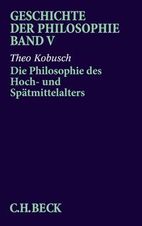 Produktbild: Geschichte der Philosophie Bd. 5: Die Philosophie des Hoch- und Sp&auml;tmittelalters