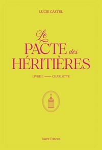 Produktbild: Le Pacte des H&eacute;riti&egrave;res - Livre 2, Charlotte