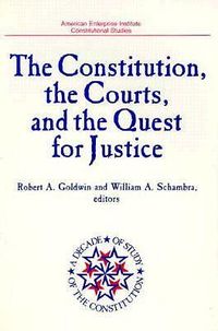 Produktbild: The Constitution, the Courts, and the Quest for Justice (American Enterprise Institute Studies, Vol 491)