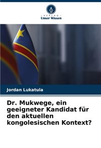 Produktbild: Dr. Mukwege, ein geeigneter Kandidat f&uuml;r den aktuellen kongolesischen Kontext?