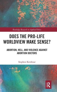 Produktbild: Does the Pro-Life Worldview Make Sense?