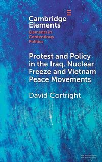 Produktbild: Protest and Policy in the Iraq, Nuclear Freeze and Vietnam Peace Movements