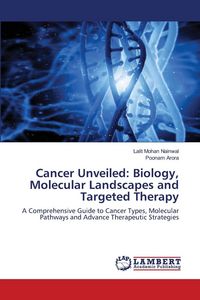 Produktbild: Cancer Unveiled: Biology, Molecular Landscapes and Targeted Therapy