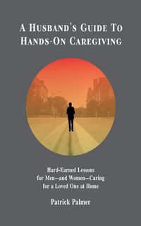 Produktbild: A Husband's Guide to Hands-On Caregiving