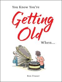 Produktbild: Fraser, B: You Know You're Getting Old When...