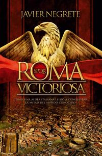 Produktbild: Roma victoriosa : c&oacute;mo una aldea italiana lleg&oacute; a conquistar la mitad del mundo conocido