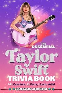 Produktbild: The Essential Taylor Swift Trivia Book 143 Questions, 13 Fun Facts, 1 Iconic Artist