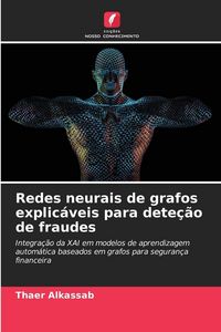 Produktbild: Redes neurais de grafos explic&aacute;veis para dete&ccedil;&atilde;o de fraudes
