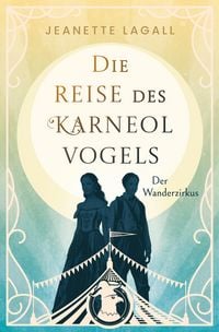 Produktbild: Der Wanderzirkus - Viktorianische Adventure-Romance im Zirkusmillieu um zwei mutige junge Frauen, die als Jungs verkleidet mit einem Zirkus fliehen