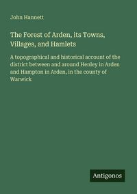 Produktbild: The Forest of Arden, its Towns, Villages, and Hamlets