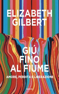 Produktbild: Gi&ugrave; fino al fiume. Amore, perdita e liberazione