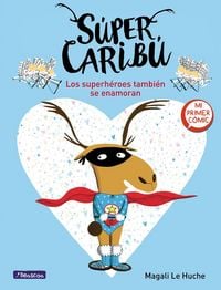 Produktbild: S&uacute;per Carib&uacute; Los Superh&eacute;roes Tambi&eacute;n Se Enamoran / Super Caribou: Superhero Es Fall in Love Too