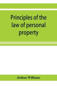 Produktbild: Principles of the law of personal property, intended for the use of students in conveyancing