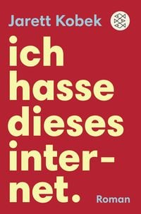 Produktbild: Ich hasse dieses Internet. Ein n&uuml;tzlicher Roman