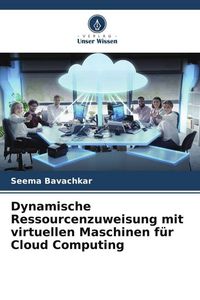 Produktbild: Dynamische Ressourcenzuweisung mit virtuellen Maschinen f&uuml;r Cloud Computing