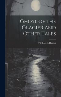 Produktbild: Ghost of the Glacier and Other Tales
