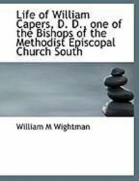 Produktbild: Life of William Capers, D. D., One of the Bishops of the Methodist Episcopal Church South