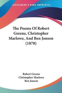 Produktbild: The Poems Of Robert Greene, Christopher Marlowe, And Ben Jonson (1878)