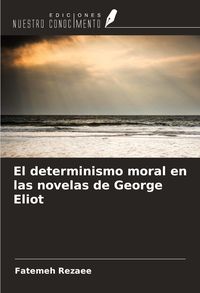 Produktbild: El determinismo moral en las novelas de George Eliot