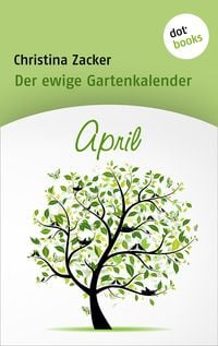 Bild vom Artikel Der ewige Gartenkalender - Band 4: April vom Autor Christina Zacker