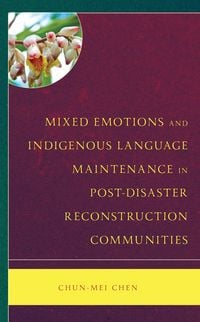 Produktbild: Mixed Emotions and Indigenous Language Maintenance in Post-Disaster Reconstruction Communities