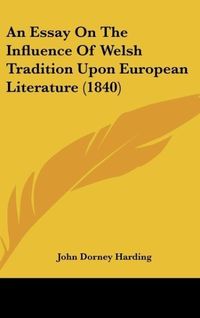 Produktbild: An Essay On The Influence Of Welsh Tradition Upon European Literature (1840)