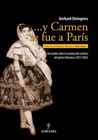 Produktbild: Y Carmen se fue a Par&iacute;s : un estudio de la constituci&oacute;n art&iacute;stica del g&eacute;nero flamenco 1833-1865