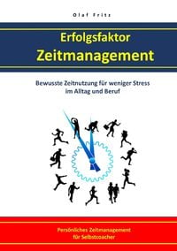 Produktbild: Erfolgsfaktor Zeitmanagement Bewusste Zeitnutzung f&uuml;r weniger Stress im Alltag und Beruf