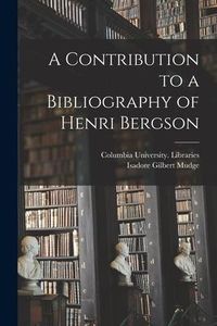 Produktbild: A Contribution to a Bibliography of Henri Bergson [microform]