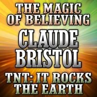 Bild vom Artikel The Magic Believing and TNT Lib/E: It Rocks the Earth vom Autor Claude Bristol