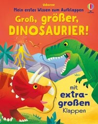 Produktbild: Mein erstes Wissen zum Aufklappen: Gro&szlig;, gr&ouml;&szlig;er, Dinosaurier!