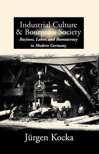 Produktbild: Industrial Culture and Bourgeois Society in Modern Germany