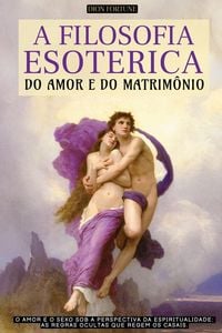 Produktbild: A FILOSOFIA ESOT&Eacute;RICA DO AMOR E DO MATRIM&Ocirc;NIO