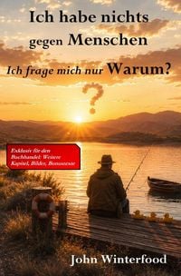 Produktbild: Ich habe nichts gegen Menschen - Ich frage mich nur Warum?