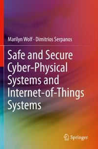 Produktbild: Safe and Secure Cyber-Physical Systems and Internet-of-Things Systems