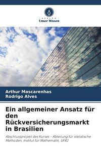 Produktbild: Ein allgemeiner Ansatz f&uuml;r den R&uuml;ckversicherungsmarkt in Brasilien