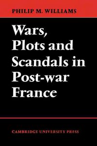 Produktbild: Wars, Plots and Scandals in Post-War France