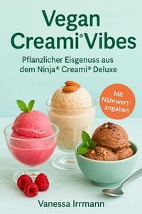Produktbild: Vegan Creami® Vibes - Pflanzlicher Eisgenuss aus dem Ninja®¿Creami®¿Deluxe
